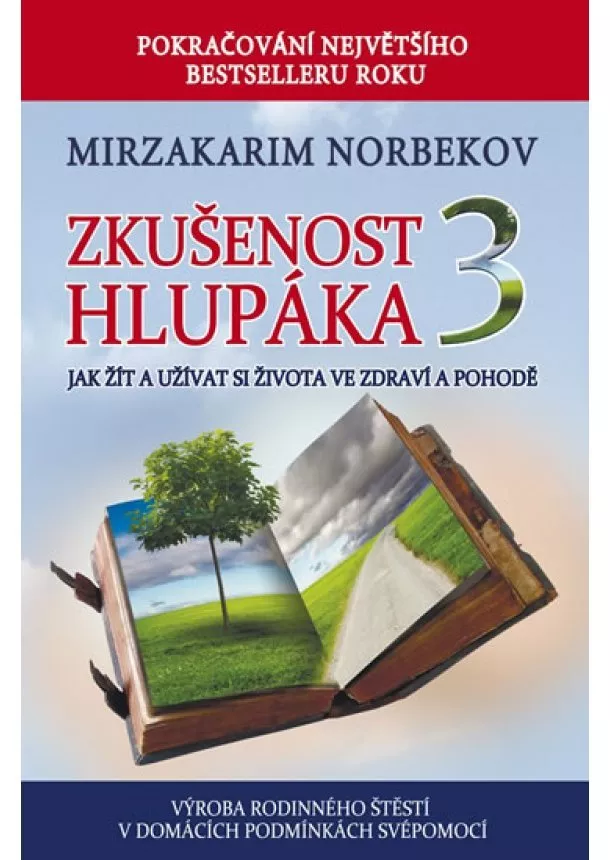 Mirzakarim Norbekov - Zkušenost hlupáka 3 - Jak žít a užívat se života ve zdraví a pohodě