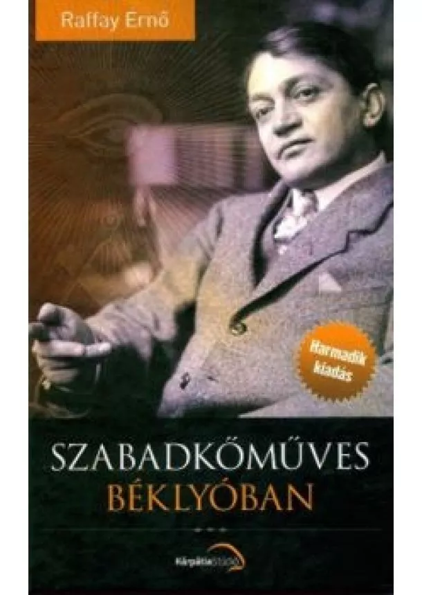 Raffay Ernő - Szabadkőműves béklyóban (3. kiadás)