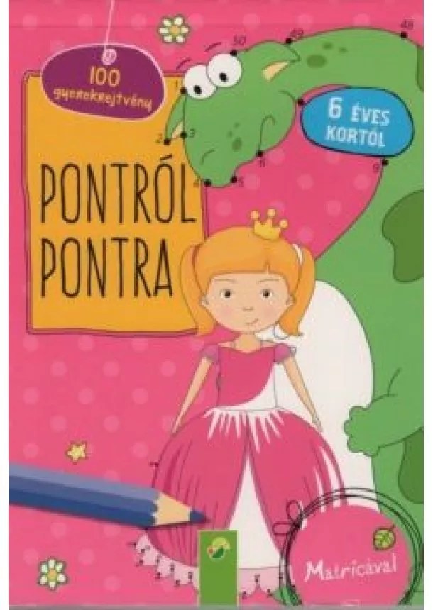 Foglalkoztató - Pontról pontra - 100 gyerekrejtvény 6 éves kortól (királylányos)