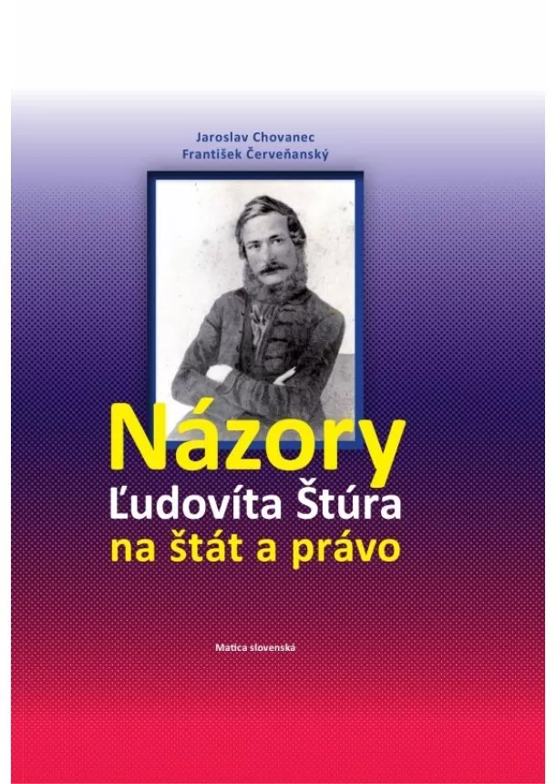 Jaroslav Chovanec, František Červeňanský - Názory Ľudovíta Štúra na štát a právo
