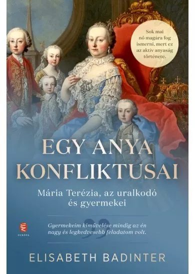 Egy anya konfliktusai - Mária Terézia, az uralkodó és gyermekei