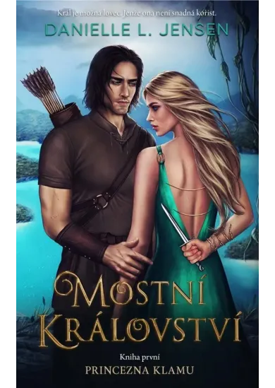 Mostní království - Kniha první: Princezna klamu - Mostní království - kniha první