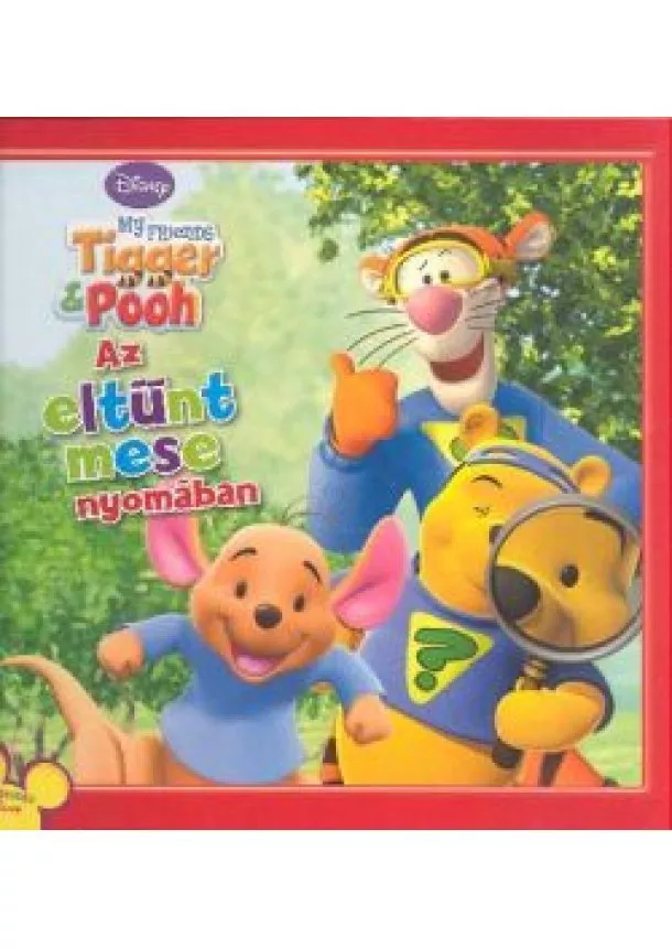 A. A. Milne - AZ ELTŰNT MESE NYOMÁBAN /BARÁTAIM: TIGRIS ÉS MICIMACKÓ