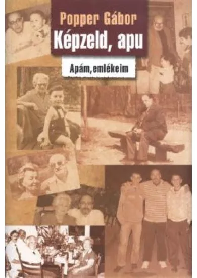 Képzeld, apu /Apám, emlékeim