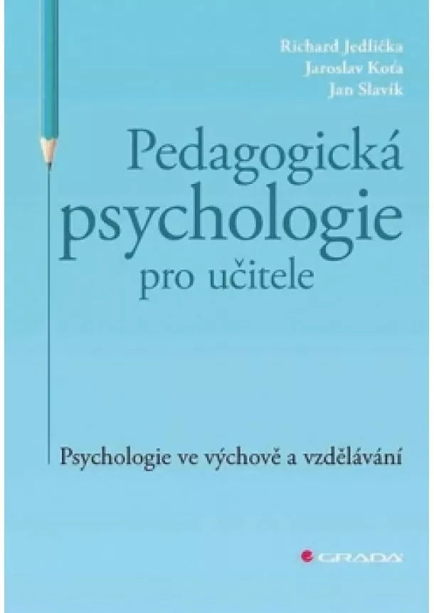 Jedlička Richard - Pedagogická psychologie pro učitele - Psychologie ve výchově a vzdělávání