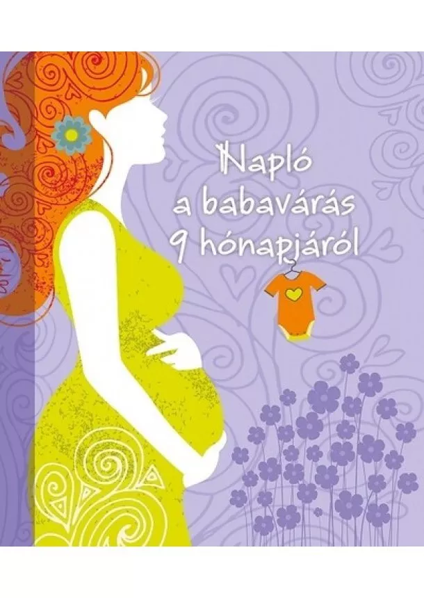 Isabel Ortiz (szerk.) - Napló a babavárás 9 hónapjáról