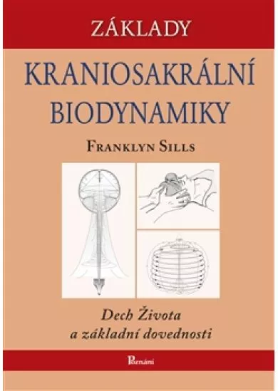 Základy kraniosakrální biodynamiky - Dech Života a základní dovednosti. Díl první