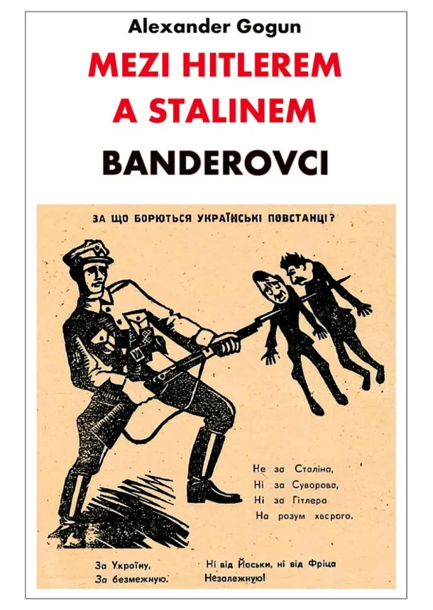 Alexander Gogun - Mezi Hitlerem a Stalinem - Banderovci