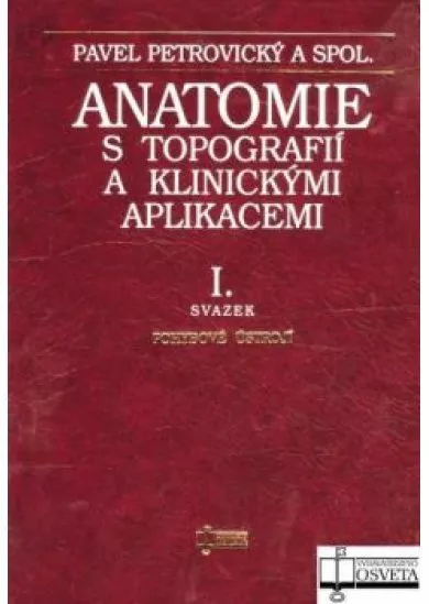 Anatomie s topografií a klinickými aplikacemi I. - I. svazek - Pohybové ústrojí