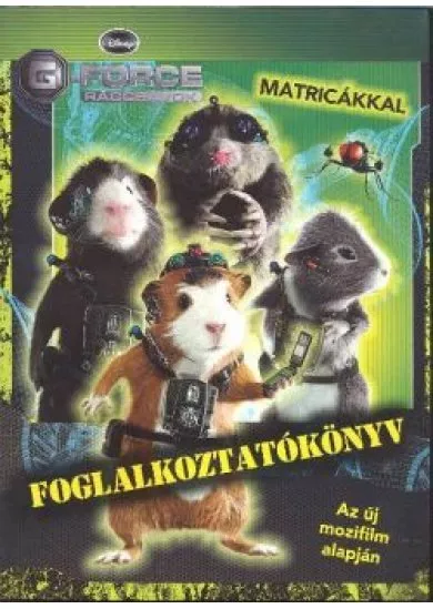 G-FORCE RÁGCSÁVÓK FOGLALKOZTATÓKÖNYV