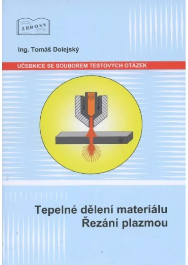 Tomáš Dolejský - Tepelné dělení materiálu. Řezání plazmou - Učebnice se souborem testových otázek