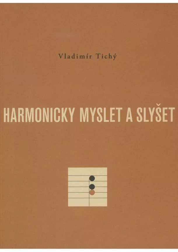 Vladimír Tichý - Harmonicky myslet a slyšet