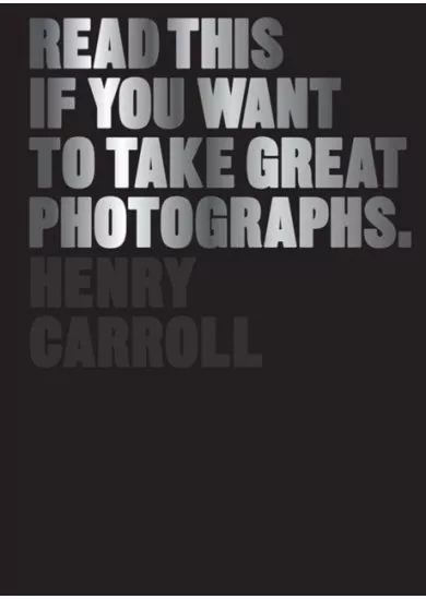 Read This If You Want to Take Great Photographs