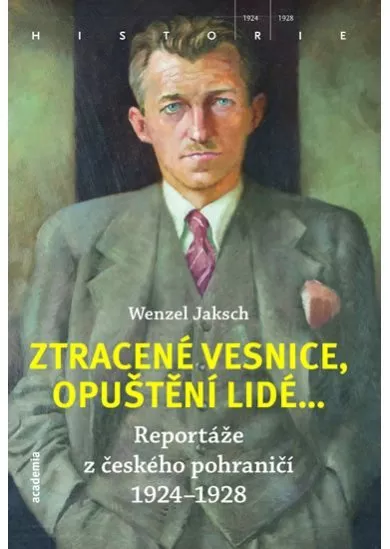 Ztracené vesnice, opuštění lidé... - Reportáže z českého pohraničí 1924 - 1928