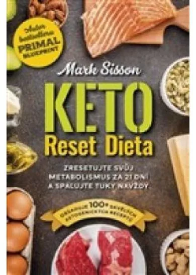 Keto Reset Dieta -  Zresetujte svůj metabolismus za 21 dní a spalujte tuky navždy