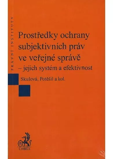 Prostředky ochrany subjektivních práv ve veřejné správě - jejich systém a efektivnost