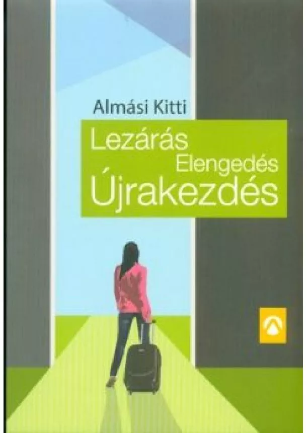 Almási Kitti - Lezárás, elengedés, újrakezdés