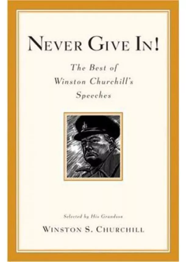 Winston S. Churchill - Never Give In!