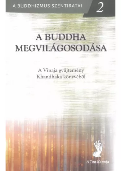A Buddha megvilágosodása - A Vinaja gyűjtemény Khandhaka könyvéből