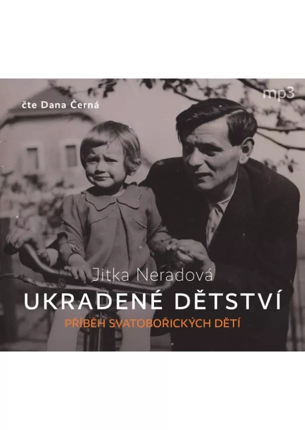 Český rozhlas/Radioservis - ČERNÁ DANA  NERADOVÁ: UKRADENÉ DĚTSTVÍ