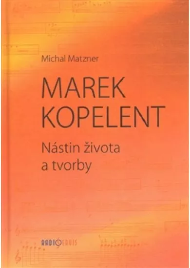 Marek Kopelent - Nástin života a tvorby