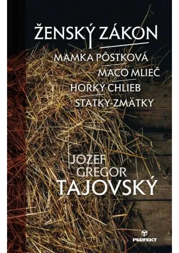 Jozef Gregor Tajovský - Ženský zákon/Mamka Pôstková/Maco Mlieč/Horký chlieb/Statky-zmätky