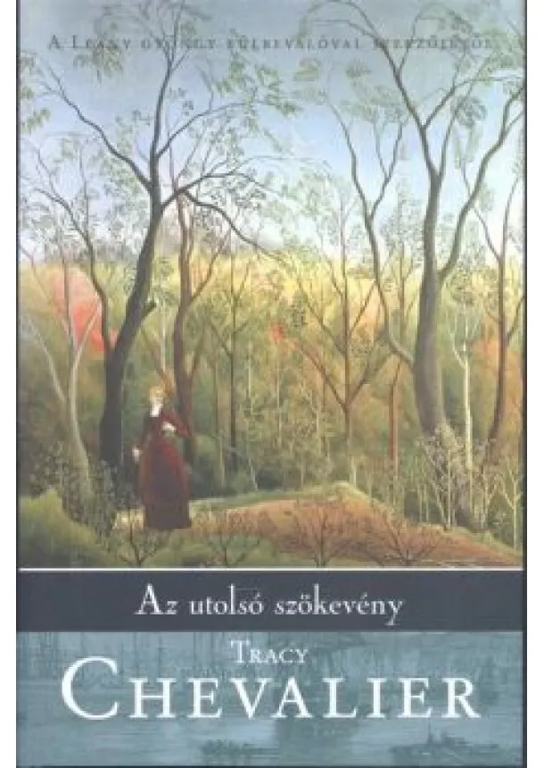 TRACY CHEVALIER - AZ UTOLSÓ SZÖKEVÉNY