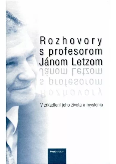 Rozhovory s profesorom Jánom Letzom