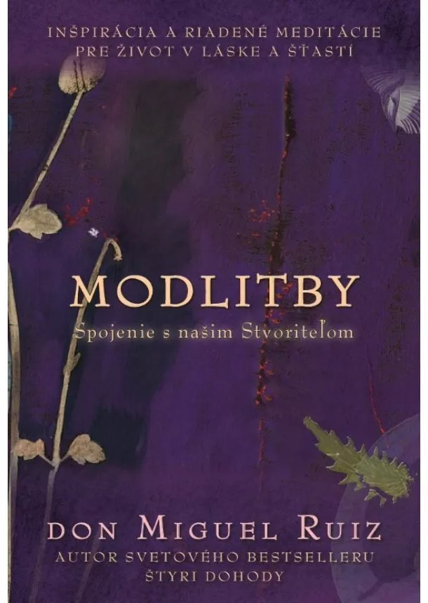 Don Miguel Ruiz - Modlitby - Spojenie s našim Stvoriteľom