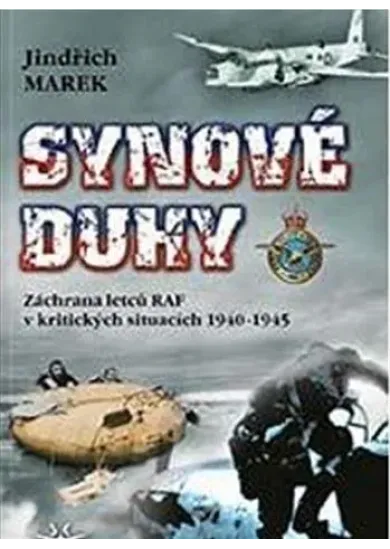 Synové duhy - Záchrana letců RAF v kritických situacích 1940-1945