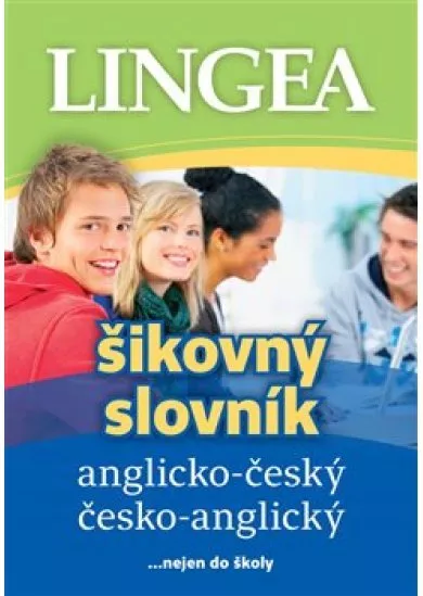 Anglicko-český česko-anglický šikovný slovník - ... nejen do školy