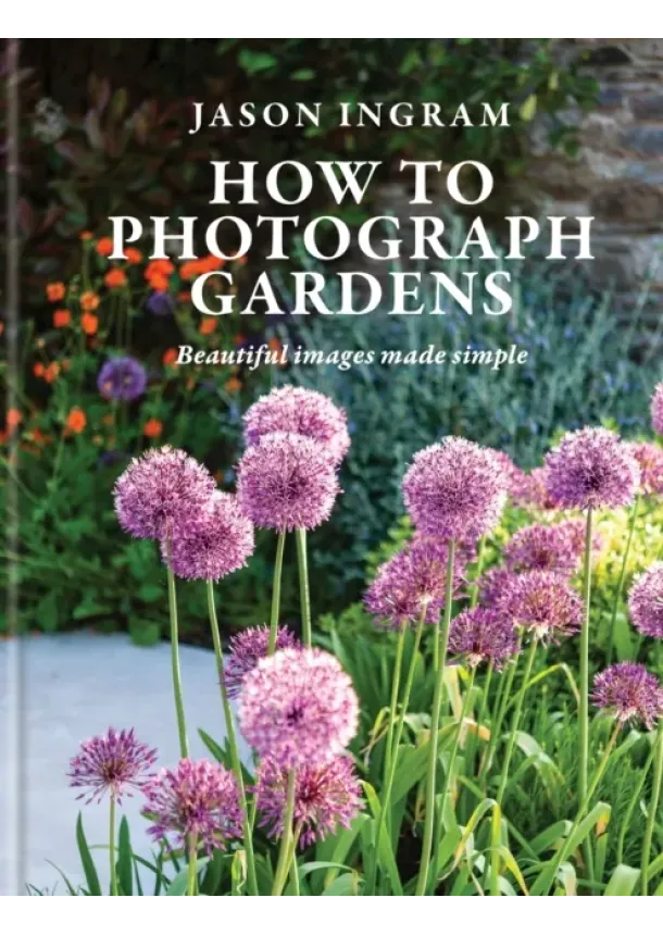Jason Ingram - How to Photograph Gardens