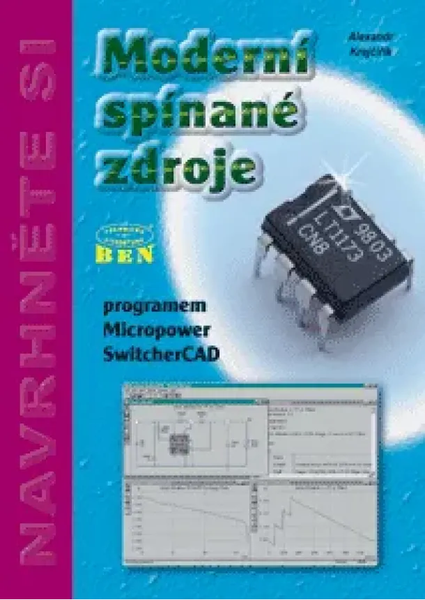 Krejčiřík Alexandr - Moderní spínané zdroje programem Micropower SwitcherCAD - edice Navrhněte si