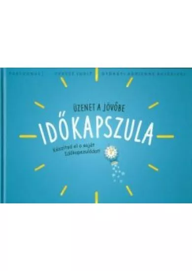 Időkapszula - Üzenet a jövőbe /Készítsd el a saját időkapszuládat!