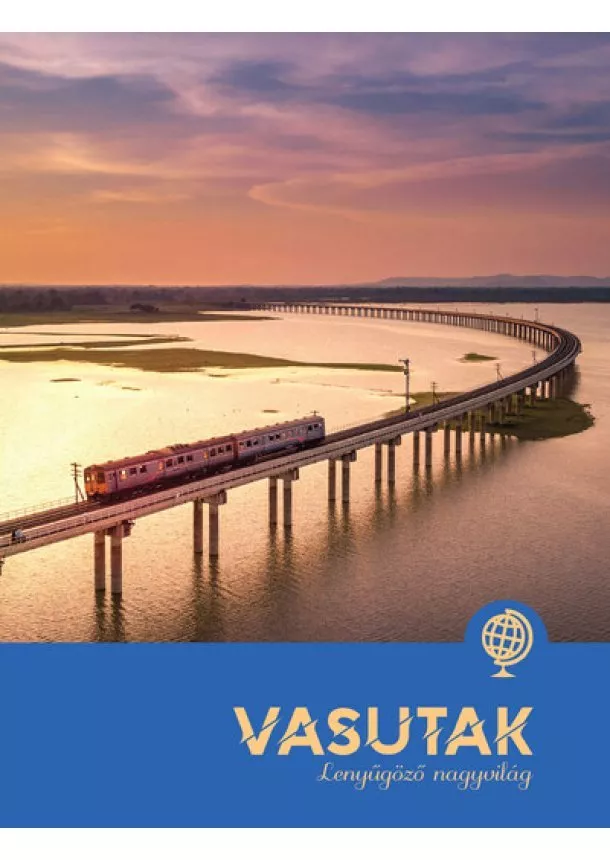 Paula Dreve - Vasutak - Lenyűgöző nagyvilág