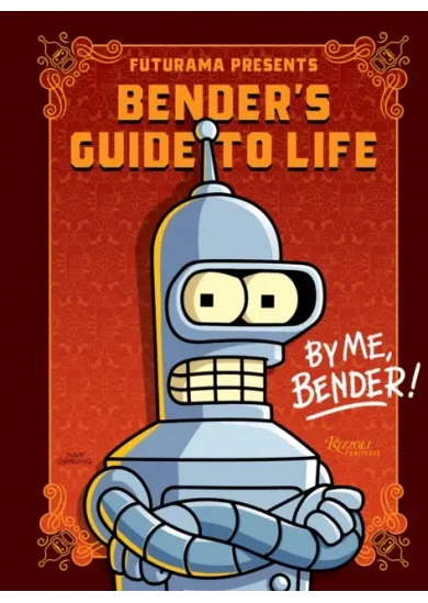 Futurama Presents: Bender’s Guide to Life
