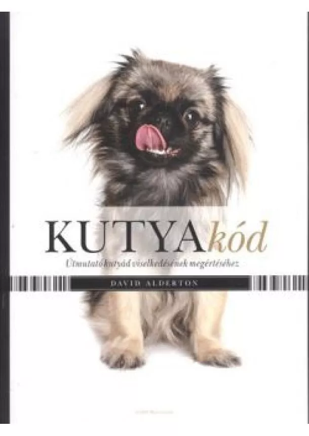 David Alderton - Kutyakód /Útmutató kutyád viselkedésének megértéséhez