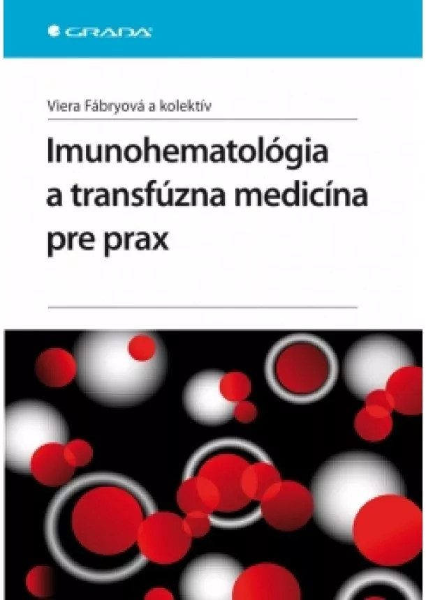 Fábryová Viera a kolektív - Imunohematológia a transfúzna medicína pre prax