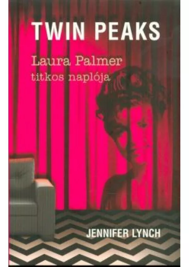 Jennifer Lynch - TWIN PEAKS - LAURA PALMER TITKOS NAPLÓJA