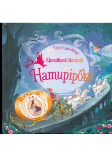 Hamupipőke - Térbeli mesekönyv /Klasszikusok kicsiknek