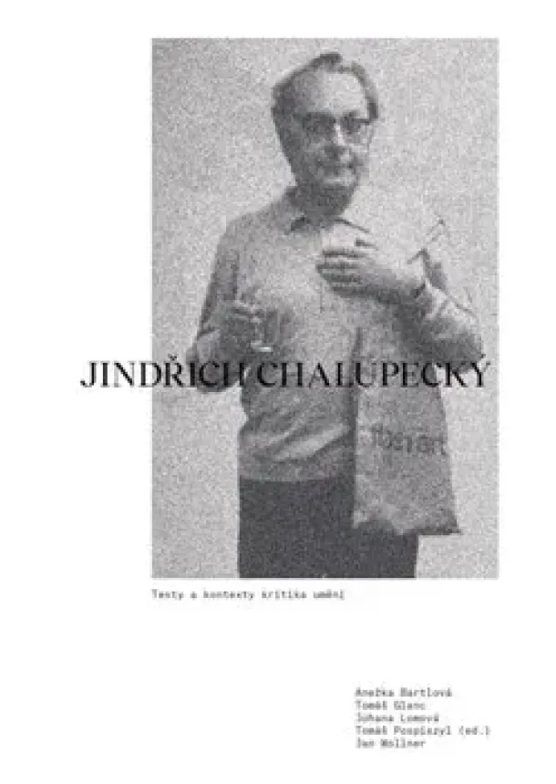 Jindřich Chalupecký - Jindřich Chalupecký. Texty a kontexty kritika umění