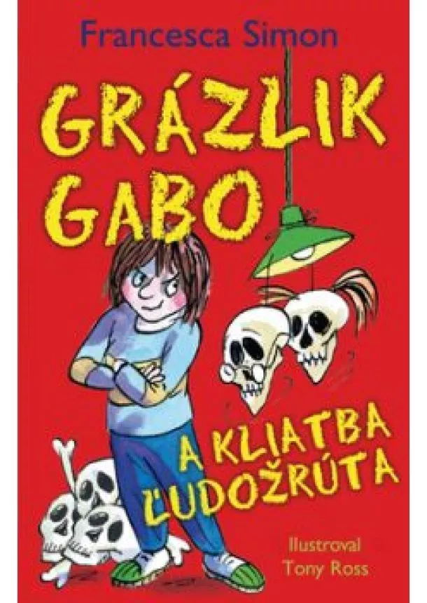 FRANCESCA SIMON - Grázlik Gabo a kliatba ľudožrúta