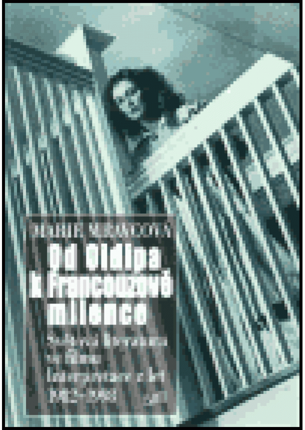 Marie Mravcová - Od Oidipa k Francouzově milence - Světová literatura ve filmu. Interpretace z let 1982-1998