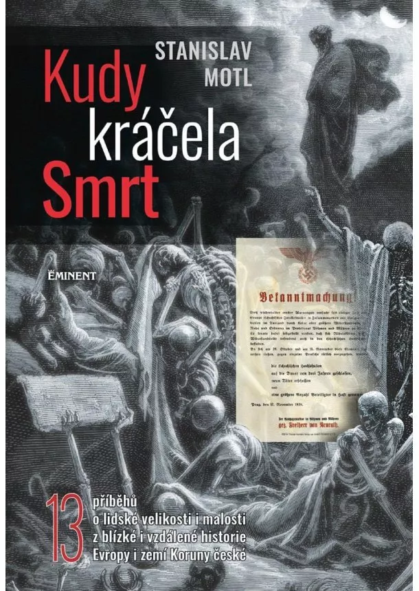 Stanislav Motl - Kudy kráčela smrt - 13 příběhů o lidské velikosti i malosti z blízké i vzdálené historie Evropy i zemí Koruny české