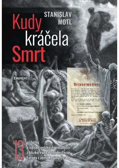 Kudy kráčela smrt - 13 příběhů o lidské velikosti i malosti z blízké i vzdálené historie Evropy i zemí Koruny české