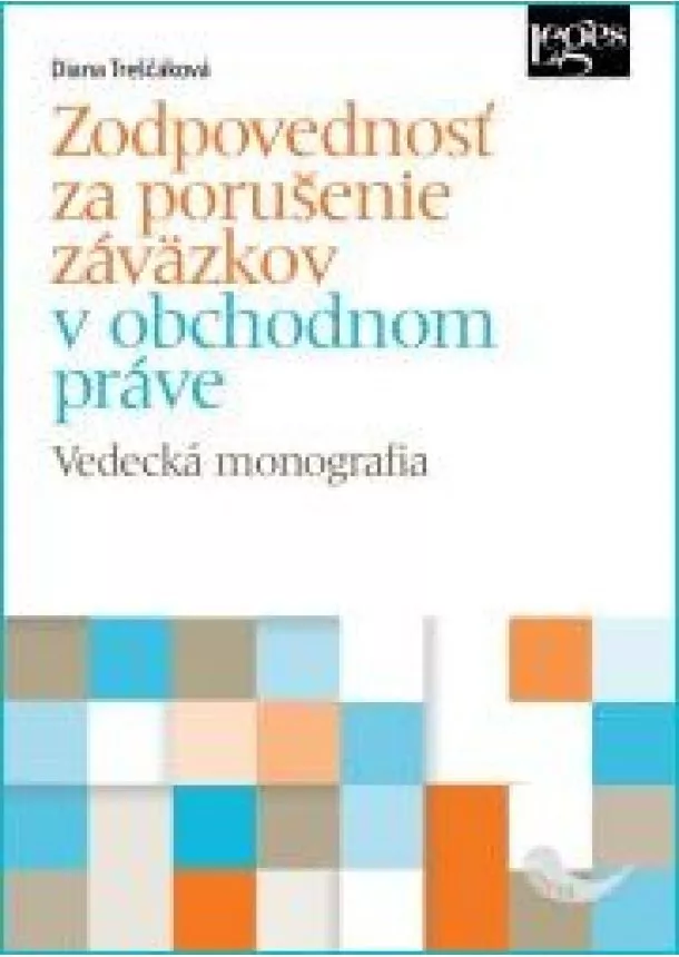 Diana Treščáková - Zodpovednosť za porušenie záväzkov v obchodnom práve - Vedecká monografia