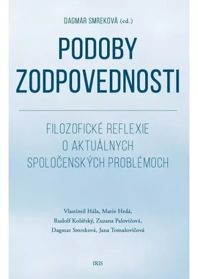 Podoby zodpovednosti - Filozofické reflexie o aktuálnych spoločenských problémoch