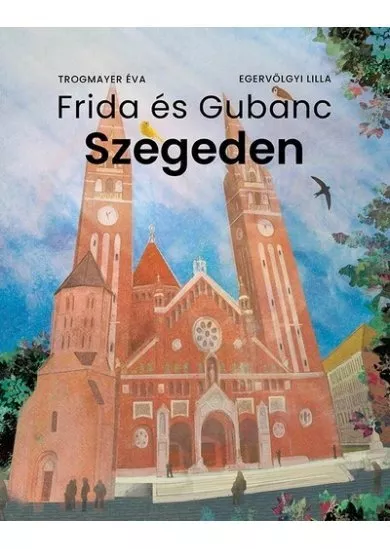 Frida és Gubanc Szegeden