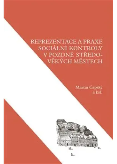 Reprezentace a praxe sociální kontroly v pozdně středověkých městech