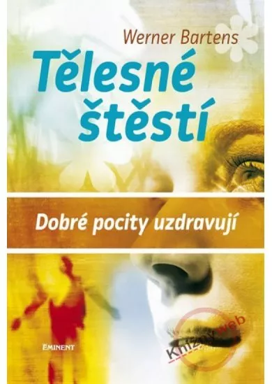 Tělesné štěstí. Dobré pocity uzdravují